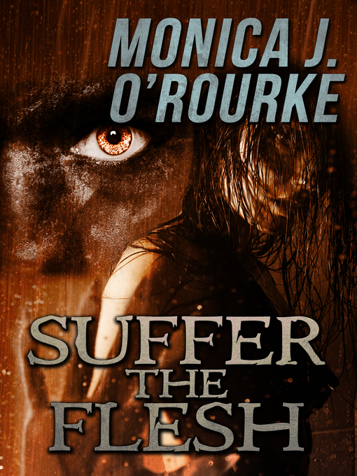 Title details for Suffer the Flesh by Monica J. O'Rourke - Available